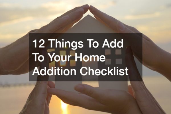 12 Things To Add To Your Home Addition Checklist